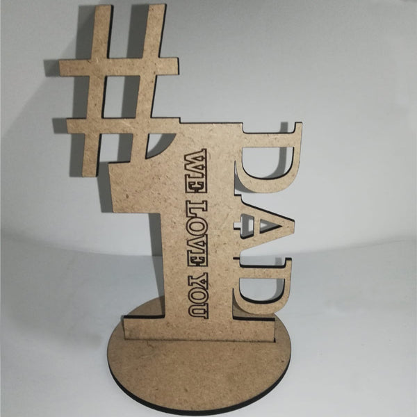Personalised " WE LOVE YOU DAD Stand MDF wood laser engraved